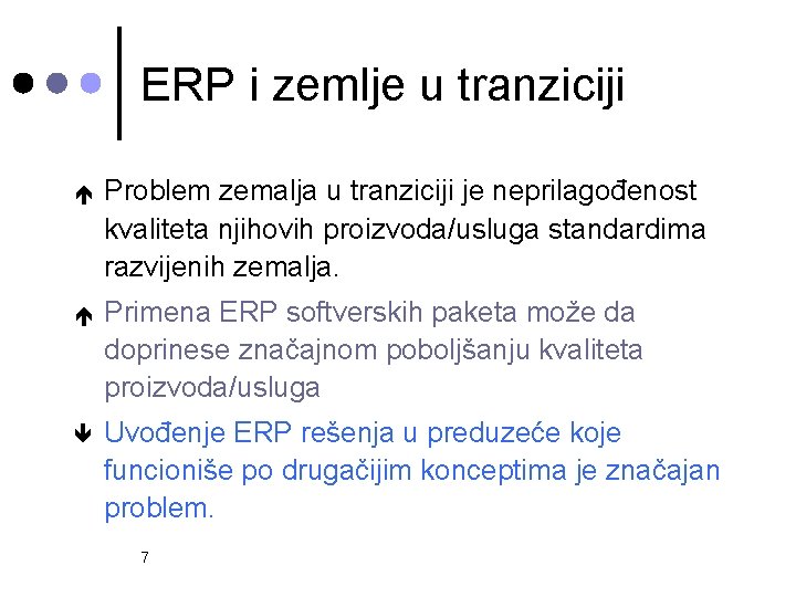 ERP i zemlje u tranziciji é Problem zemalja u tranziciji je neprilagođenost kvaliteta njihovih