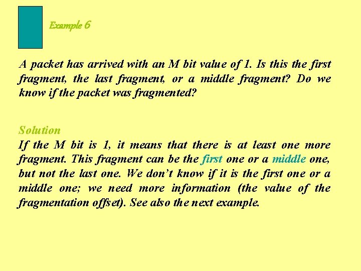 Example 6 A packet has arrived with an M bit value of 1. Is