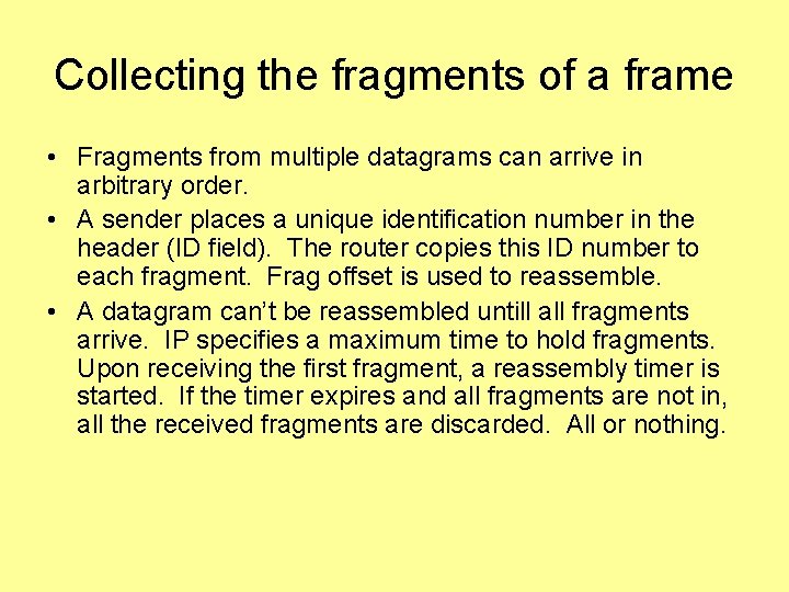 Collecting the fragments of a frame • Fragments from multiple datagrams can arrive in