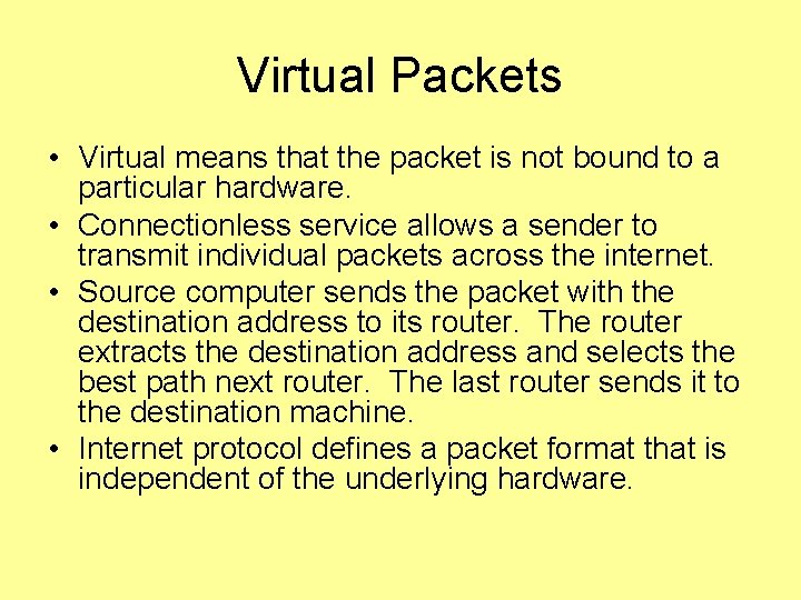 Virtual Packets • Virtual means that the packet is not bound to a particular