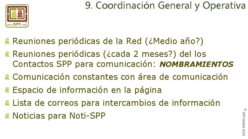 9. Coordinación General y Operativa Reuniones periódicas de la Red (¿Medio año? ) Reuniones