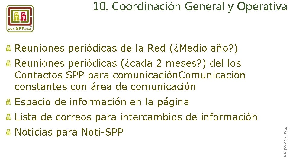 10. Coordinación General y Operativa Reuniones periódicas de la Red (¿Medio año? ) Reuniones