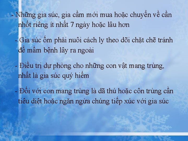 - Những gia súc, gia cầm mới mua hoặc chuyển về cần nhốt riêng