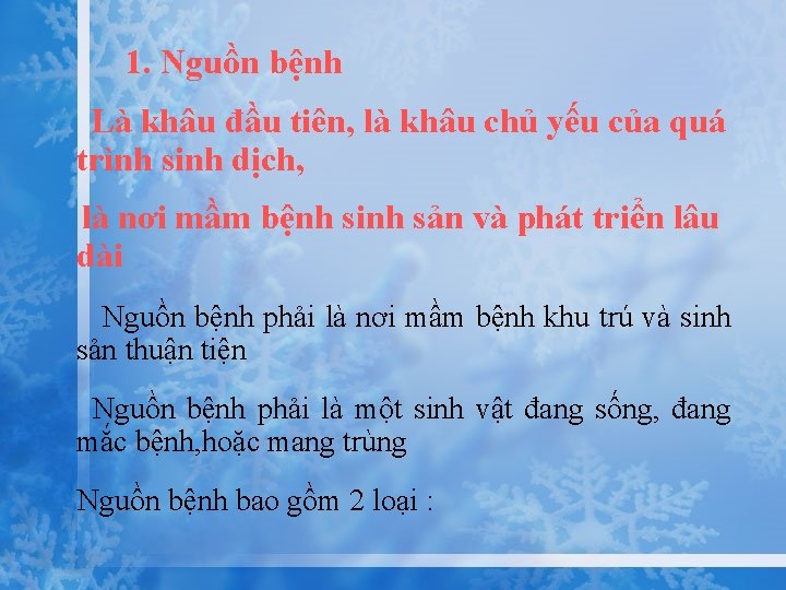 1. Nguồn bệnh Là khâu đầu tiên, là khâu chủ yếu của quá trình