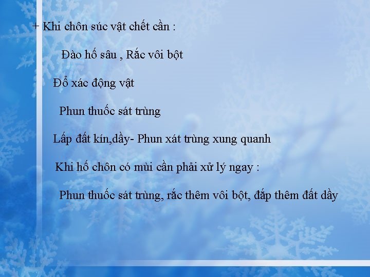 + Khi chôn súc vật chết cần : Đào hố sâu , Rắc vôi