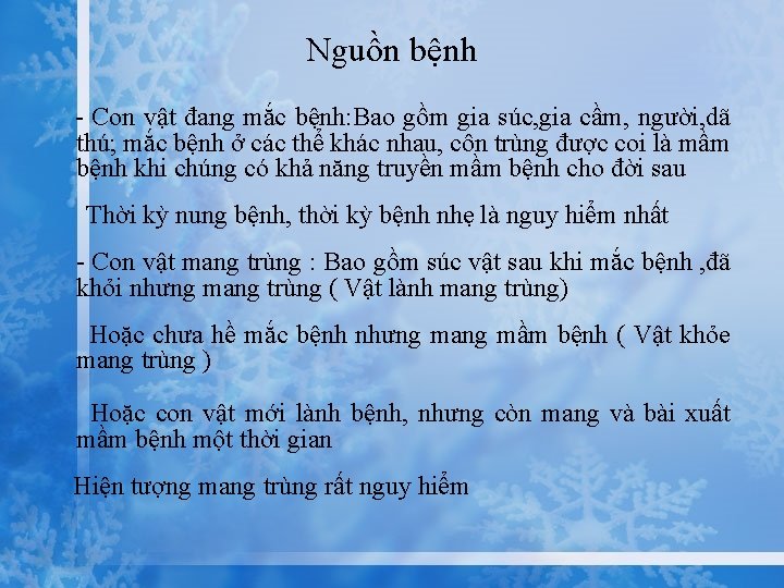 Nguồn bệnh - Con vật đang mắc bệnh: Bao gồm gia súc, gia cầm,