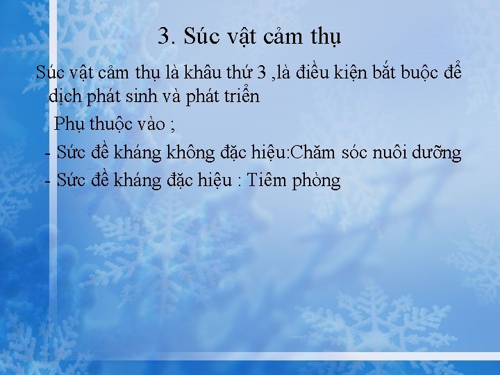 3. Súc vật cảm thụ là khâu thứ 3 , là điều kiện bắt