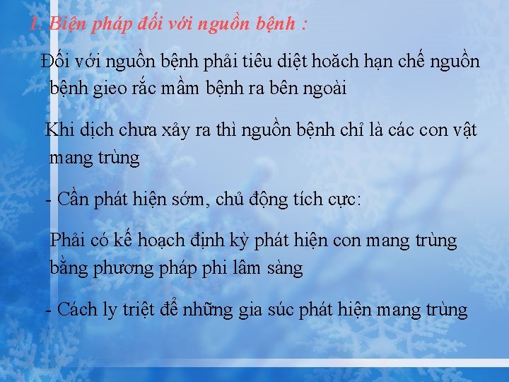 1. Biện pháp đối với nguồn bệnh : Đối với nguồn bệnh phải tiêu