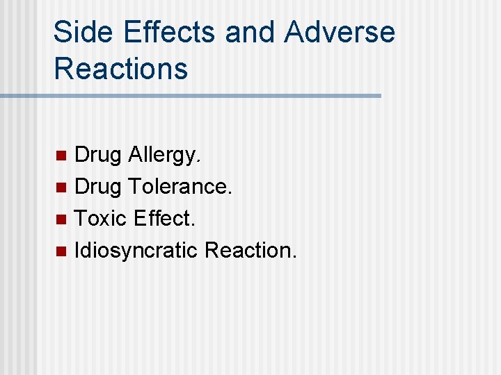 Side Effects and Adverse Reactions Drug Allergy. n Drug Tolerance. n Toxic Effect. n