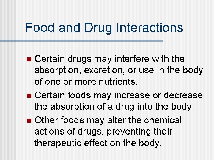 Food and Drug Interactions Certain drugs may interfere with the absorption, excretion, or use