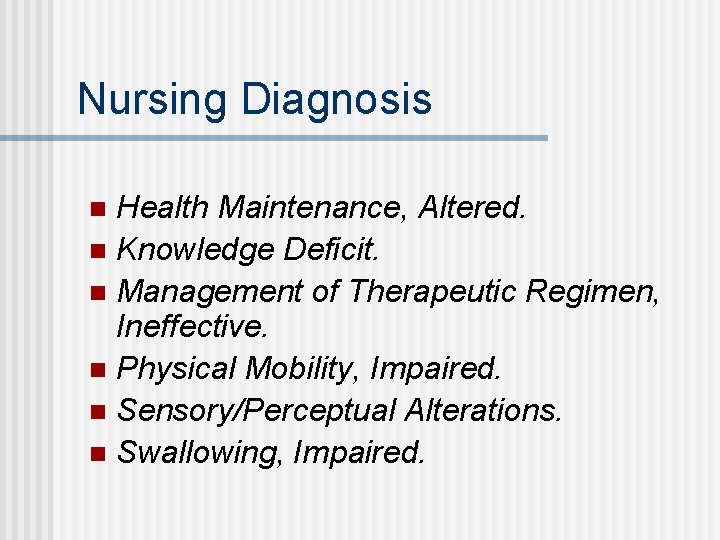 Nursing Diagnosis Health Maintenance, Altered. n Knowledge Deficit. n Management of Therapeutic Regimen, Ineffective.