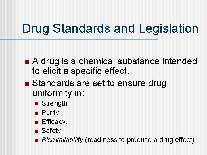 Drug Standards and Legislation A drug is a chemical substance intended to elicit a