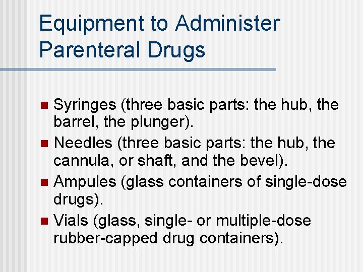 Equipment to Administer Parenteral Drugs Syringes (three basic parts: the hub, the barrel, the