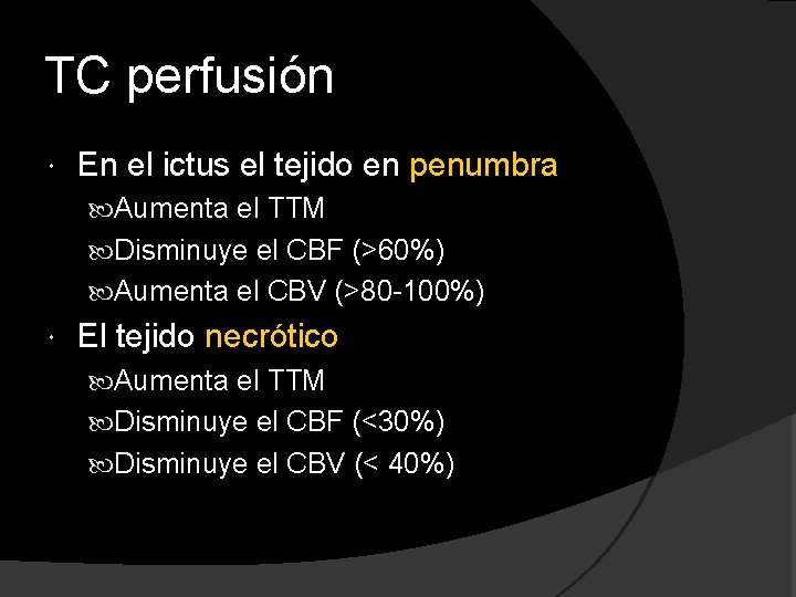 TC perfusión En el ictus el tejido en penumbra Aumenta el TTM Disminuye el