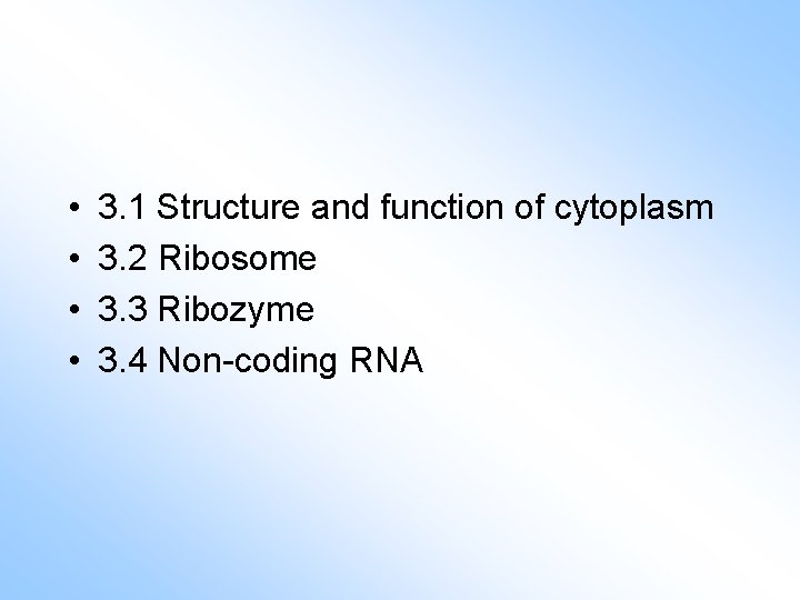  • • 3. 1 Structure and function of cytoplasm 3. 2 Ribosome 3.