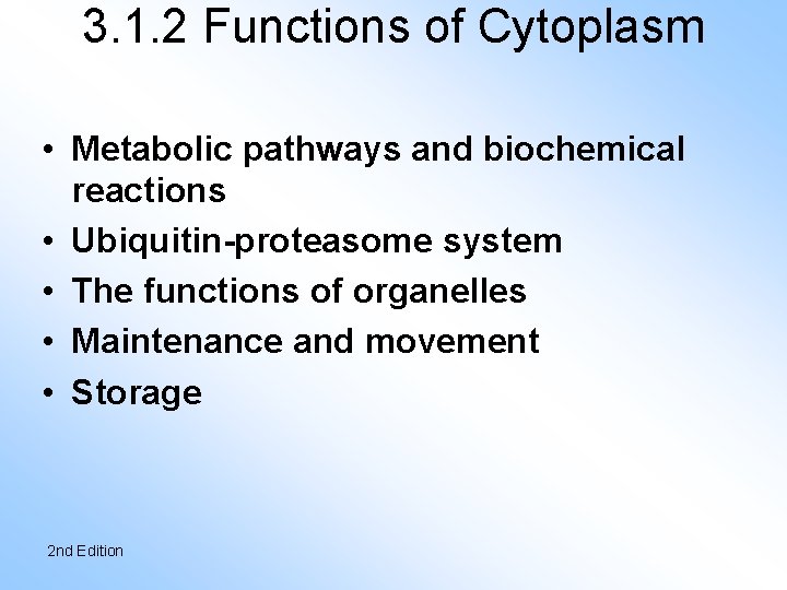 3. 1. 2 Functions of Cytoplasm • Metabolic pathways and biochemical reactions • Ubiquitin-proteasome