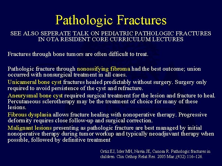 Pathologic Fractures SEE ALSO SEPERATE TALK ON PEDIATRIC PATHOLOGIC FRACTURES IN OTA RESIDENT CORE