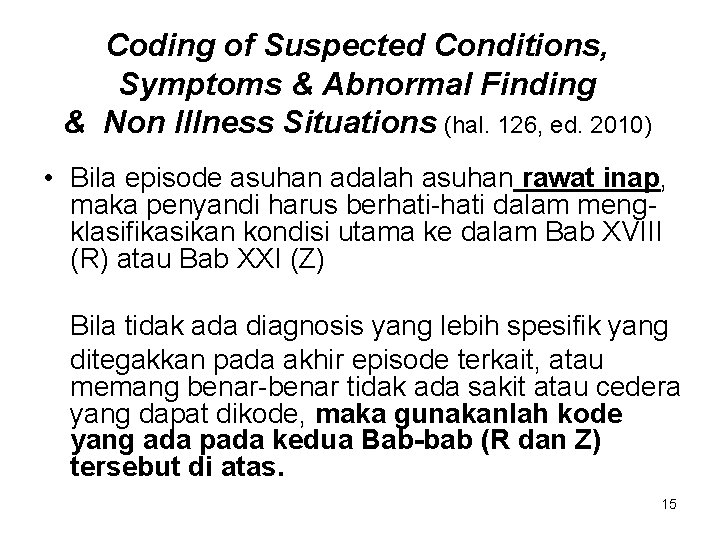 Coding of Suspected Conditions, Symptoms & Abnormal Finding & Non Illness Situations (hal. 126,