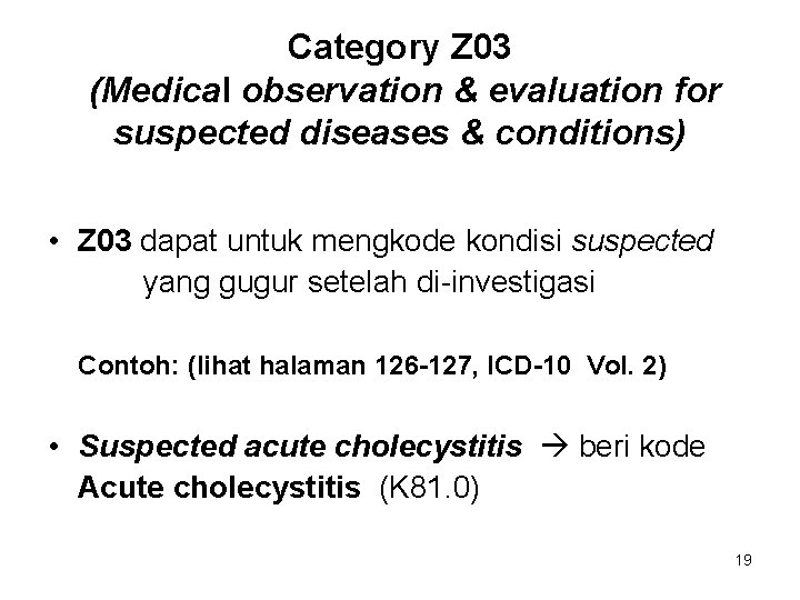 Category Z 03 (Medical observation & evaluation for suspected diseases & conditions) • Z