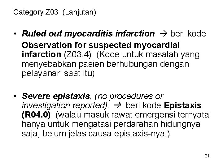 Category Z 03 (Lanjutan) • Ruled out myocarditis infarction beri kode Observation for suspected