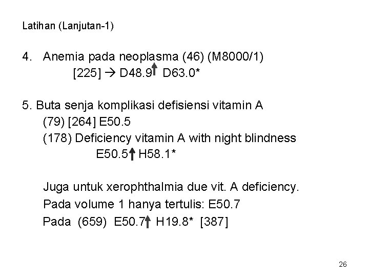 Latihan (Lanjutan-1) 4. Anemia pada neoplasma (46) (M 8000/1) [225] D 48. 9 D