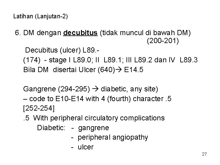 Latihan (Lanjutan-2) 6. DM dengan decubitus (tidak muncul di bawah DM) (200 -201) Decubitus