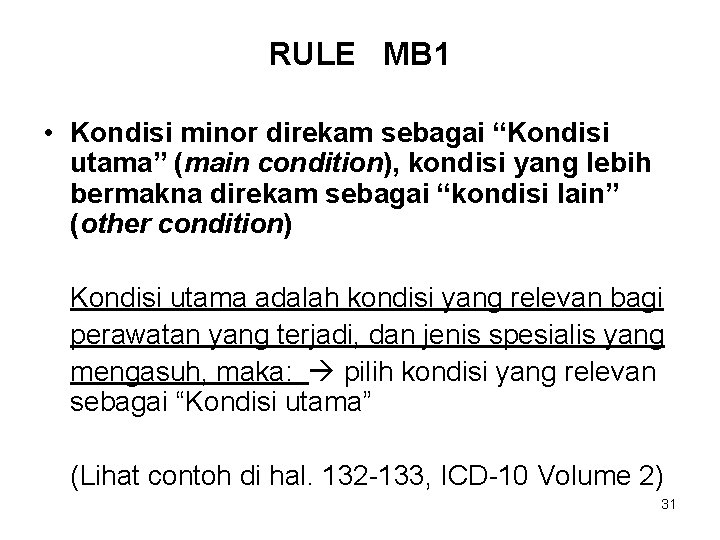 RULE MB 1 • Kondisi minor direkam sebagai “Kondisi utama” (main condition), kondisi yang