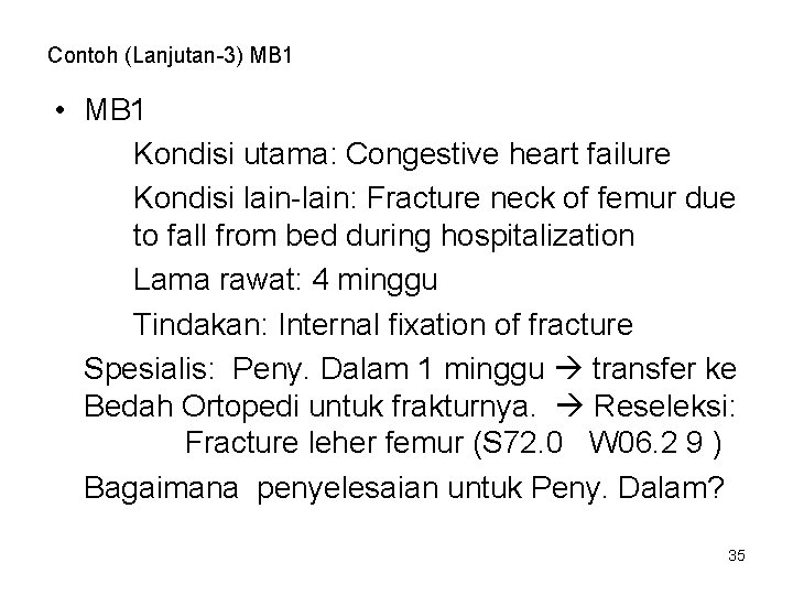 Contoh (Lanjutan-3) MB 1 • MB 1 Kondisi utama: Congestive heart failure Kondisi lain-lain: