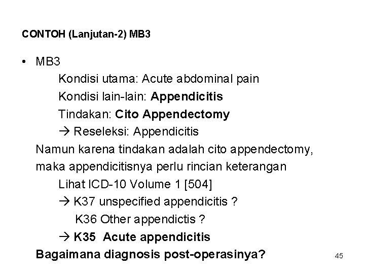 CONTOH (Lanjutan-2) MB 3 • MB 3 Kondisi utama: Acute abdominal pain Kondisi lain-lain: