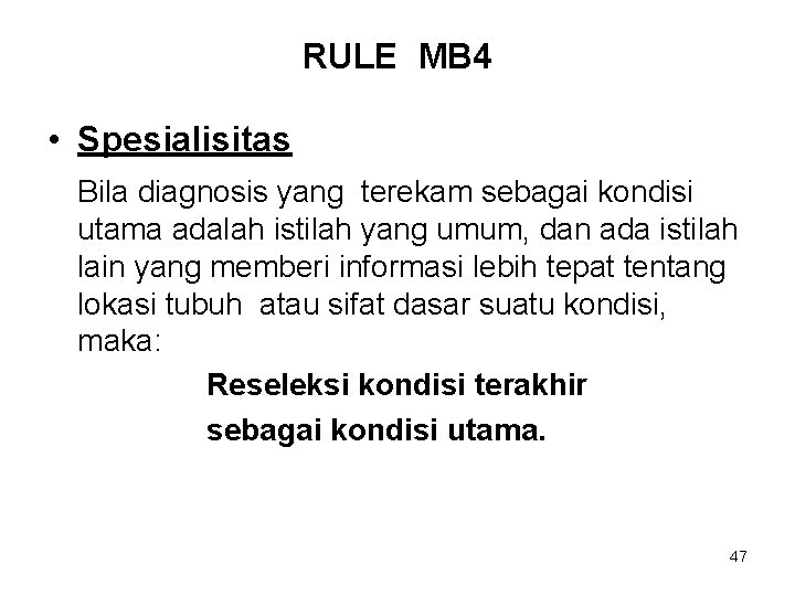 RULE MB 4 • Spesialisitas Bila diagnosis yang terekam sebagai kondisi utama adalah istilah