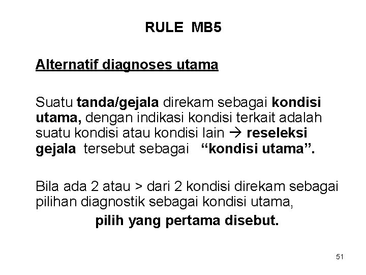 RULE MB 5 Alternatif diagnoses utama Suatu tanda/gejala direkam sebagai kondisi utama, dengan indikasi