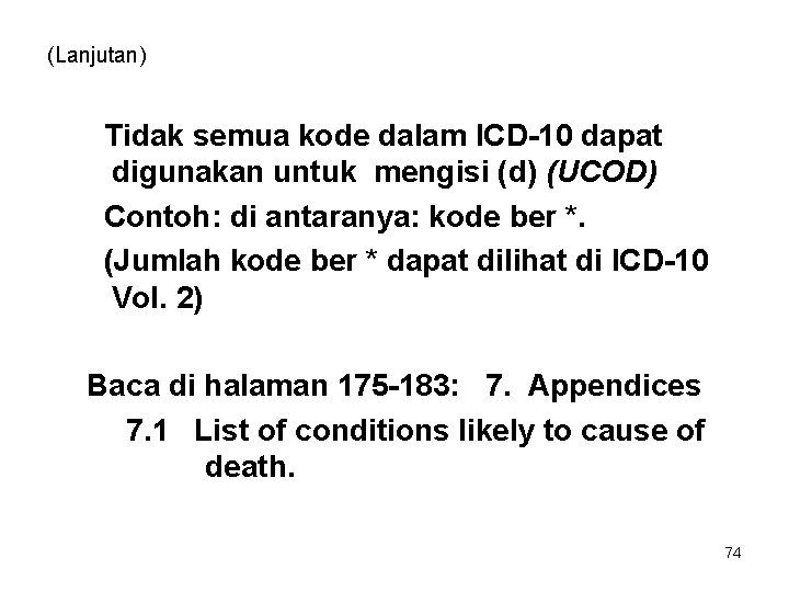 (Lanjutan) Tidak semua kode dalam ICD-10 dapat digunakan untuk mengisi (d) (UCOD) Contoh: di