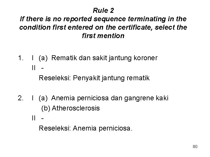 Rule 2 If there is no reported sequence terminating in the condition first entered