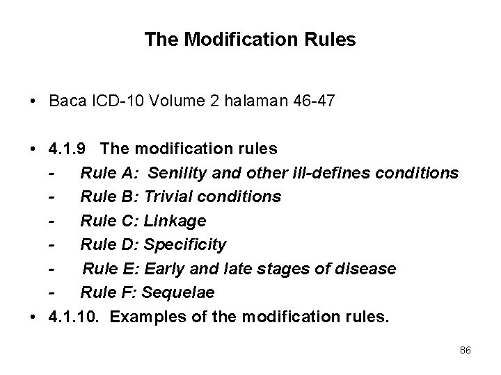 The Modification Rules • Baca ICD-10 Volume 2 halaman 46 -47 • 4. 1.