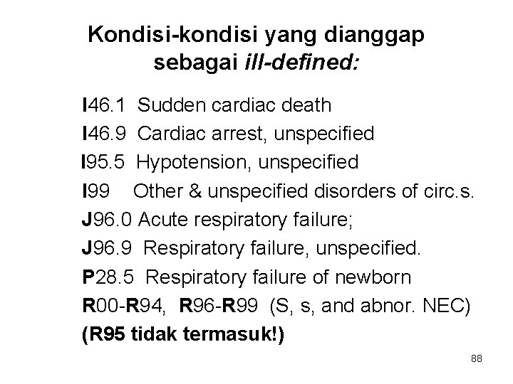 Kondisi-kondisi yang dianggap sebagai ill-defined: I 46. 1 Sudden cardiac death I 46. 9