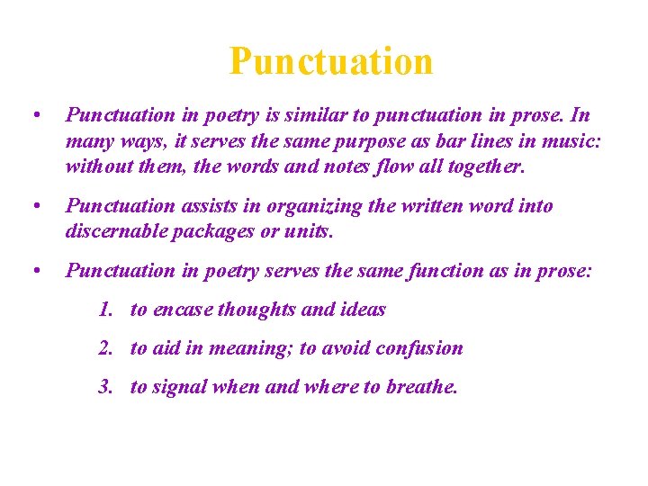 Punctuation • Punctuation in poetry is similar to punctuation in prose. In many ways,