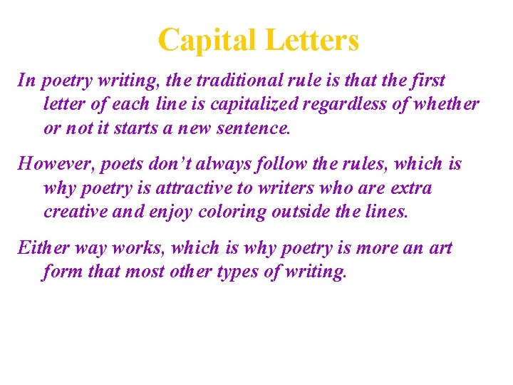 Capital Letters In poetry writing, the traditional rule is that the first letter of