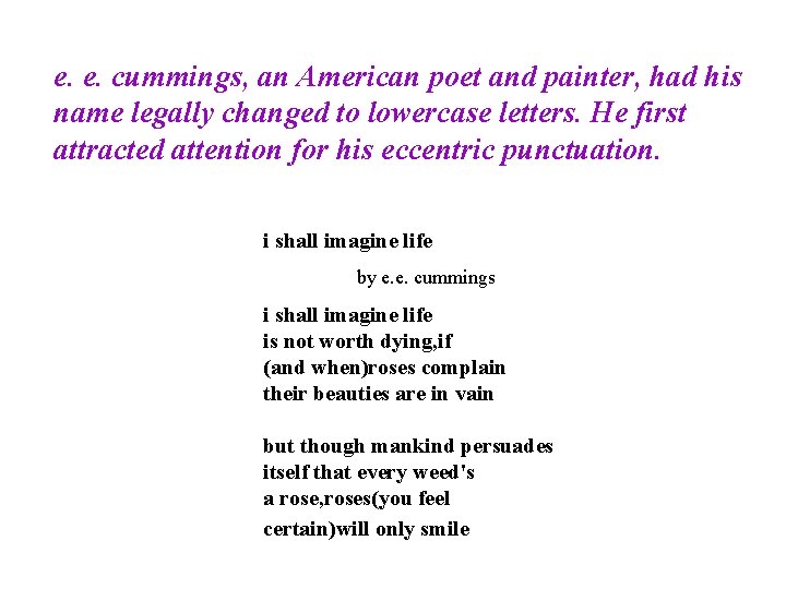 e. e. cummings, an American poet and painter, had his name legally changed to