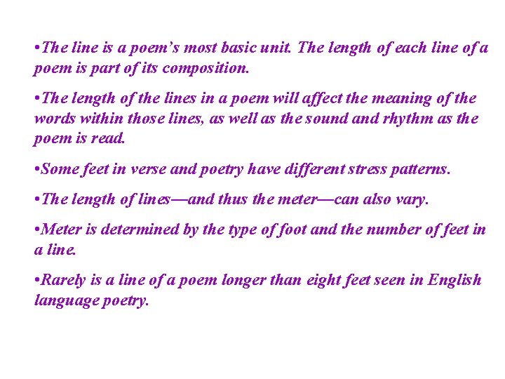  • The line is a poem’s most basic unit. The length of each