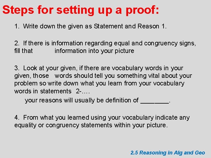 Steps for setting up a proof: 1. Write down the given as Statement and