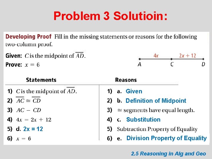 Problem 3 Solutioin: Given Definition of Midpoint Substitution 2 x = 12 Division Property