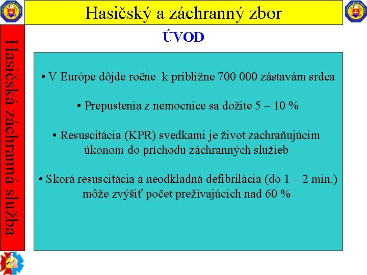 Hasičský a záchranný zbor Hasičská záchranná služba ÚVOD • V Európe dôjde ročne k