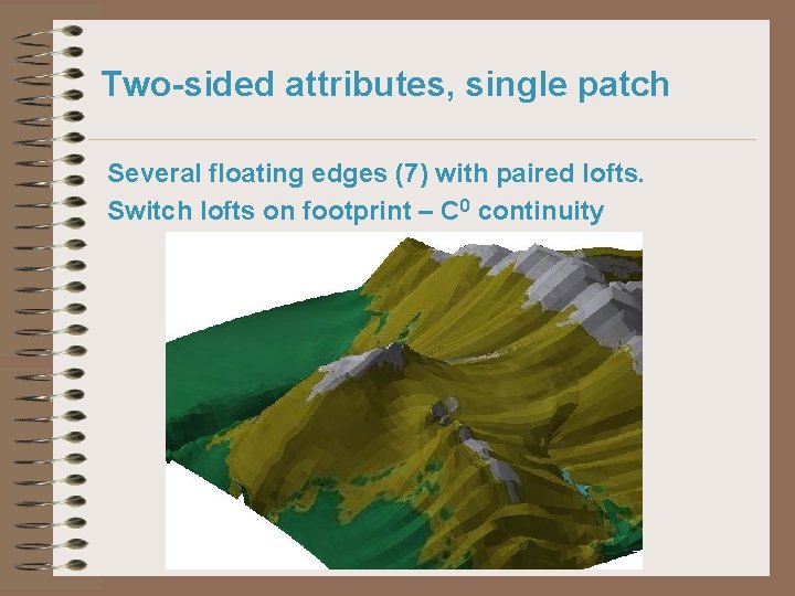 Two-sided attributes, single patch Several floating edges (7) with paired lofts. Switch lofts on