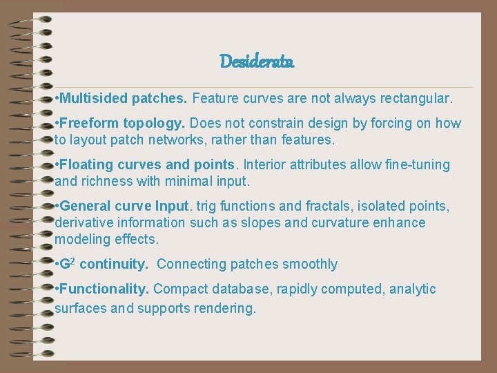 Desiderata • Multisided patches. Feature curves are not always rectangular. • Freeform topology. Does