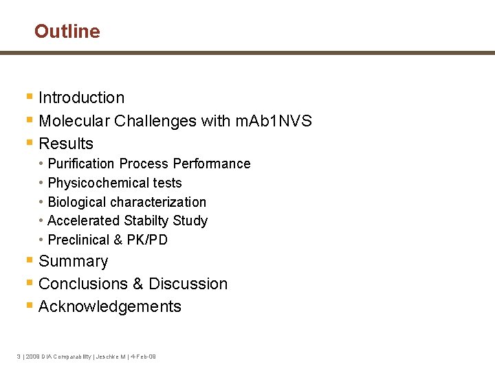 Outline § Introduction § Molecular Challenges with m. Ab 1 NVS § Results •
