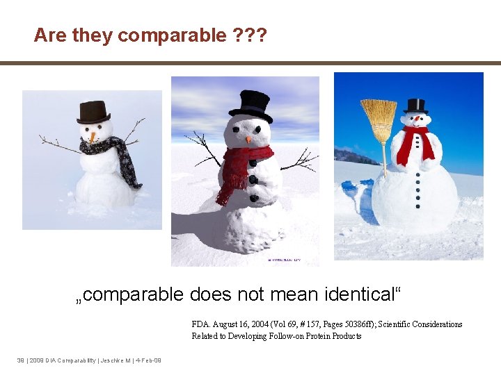  Are they comparable ? ? ? „comparable does not mean identical“ 16, 2004