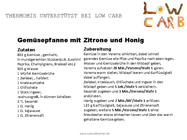 THERMOMIX UNTERSTÜTZT BEI LOW CARB Gemüsepfanne mit Zitrone und Honig Zutaten Zubereitung 800 g