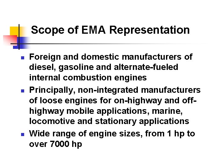 Scope of EMA Representation n Foreign and domestic manufacturers of diesel, gasoline and alternate-fueled