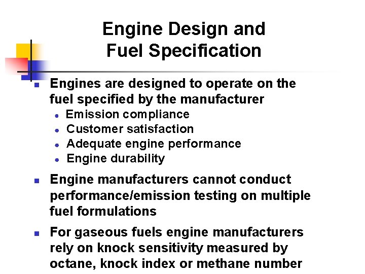 Engine Design and Fuel Specification n Engines are designed to operate on the fuel