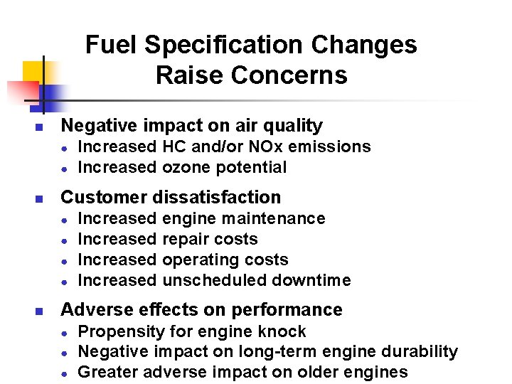 Fuel Specification Changes Raise Concerns n Negative impact on air quality ● ● n